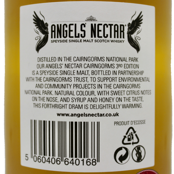 Cairngorms 3rd Edition Back Label Inspired by the 'Angels' share', that's the traditional name given to the whisky lost to evaporation during maturation, Angels' Nectar is our collection of Blended Malt and Single Malt Scotch Whiskies, allowing you to explore contrasting styles of Scotch Whisky. All are bottled at natural colour, just the way the Angels enjoy their dram. Our Angels' Nectar Cairngorms 3rd Edition is a single cask Speyside Single Malt, from a distillery within the Cairngorms National Park, bottled in partnership with the Cairngorms Trust, to support environmental and community projects in the Cairngorms National Park. Bottled at 46% this 12 years old single cask delivers sweet citrus notes on the nose and syrup and honey on the taste. This forthright dram is delightfully warming. Enjoy straight up with water on the side. Cheers! 46% / 700ml Age: Only available to those over 18. Delivery: Price includes delivery within the UK. <ul> <li></li> </ul>