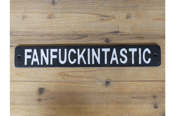 fanfucking Crafted from robust cast iron, this sign is designed to stand the test of time. It's not just about durability, though. The Cast Iron Fanfuckintastic Sign is a testament to the beauty that can be found in raw, industrial materials. The rugged charm of cast iron is complemented by the sign's intricate detailing, resulting in a piece that is as aesthetically pleasing as it is resilient.